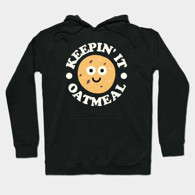 Keepin' It Oatmeal - Oatmeal Raisin Cookie Lover Hoodie by Tom Thornton